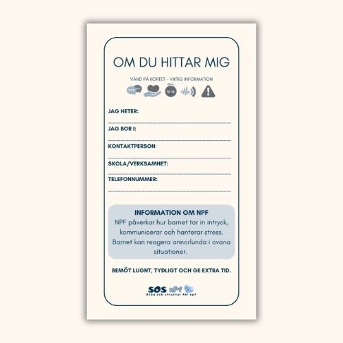 Informationskort NPF är ett litet, tydligt och lättillgängligt kort som barnet kan bära på sig. Om barnet springer iväg eller hamnar i en situation där hen inte kan kommunicera, finns viktig information samlad på ett sätt som andra snabbt kan förstå.