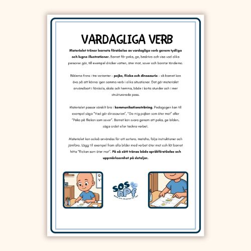 Verb är centrala i all kommunikation. De beskriver handlingar, förändringar och vardagliga moment. För barn som behöver mer struktur kan verb bli betydligt lättare att förstå när de presenteras visuellt. Det här materialet är skapat för att ge just den tydligheten, en lugn och konkret väg in i språket och vardagens alla små handlingar.